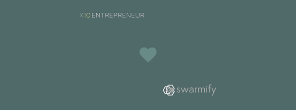 X10 Entrepreneur love Swarmify