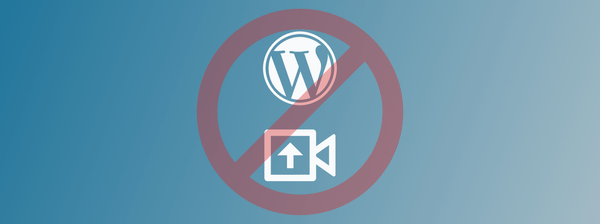Why You Should Never Upload Your Video to Your WordPress Website